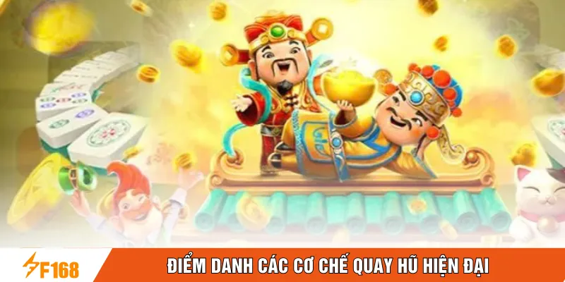 Điểm danh các cơ chế quay hũ hiện đại 