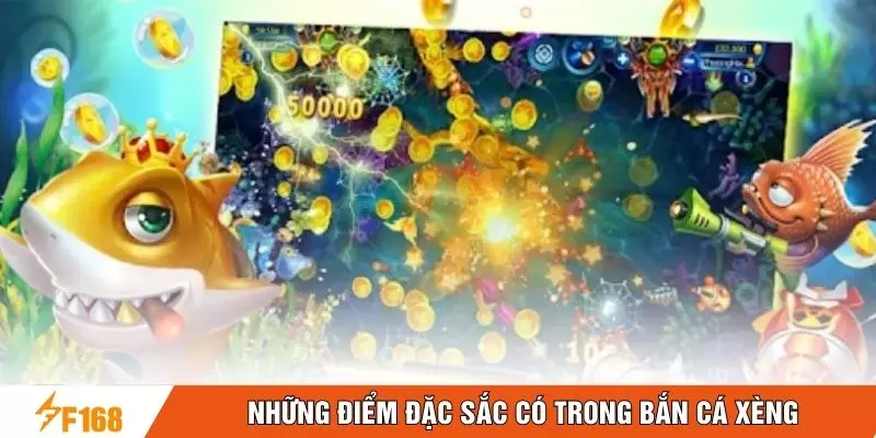 Những điểm đặc sắc có trong bắn cá xèng